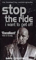 Stop the Ride I Want to Get Off: The Autobiography of Dave Courtney